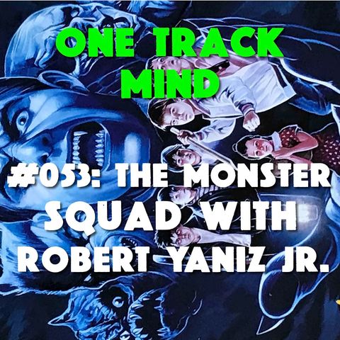 #053: The Monster Squad with Robert Yaniz Jr.