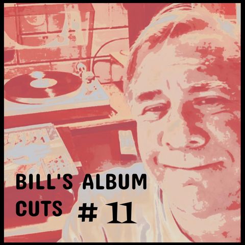 Bill's Album Cuts Hour # 11