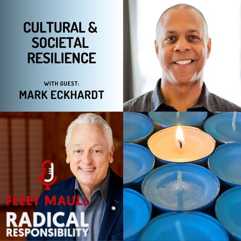 EP 156: Cultural & Societal Resilience | Mark Eckhardt