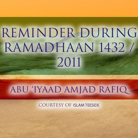 Reminder During Ramadhaan in Teeside - Abu 'Iyaad Amjad Rafiq