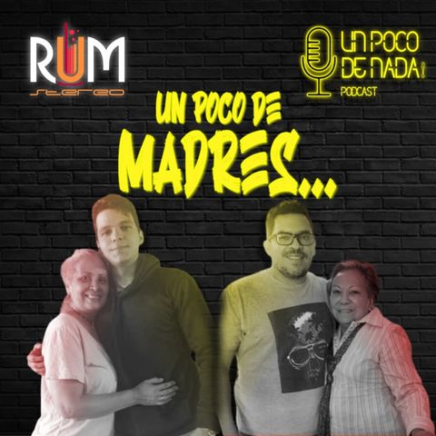 Un Poco de Nada - T005 EP004 "¡Un Poco de Madres!"