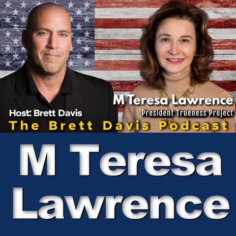 The Brett Davis Podcast with M Teresa Lawrence Ep 572