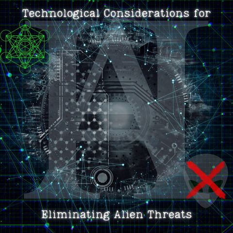 Technological Considerations For Eliminating Alien Threats