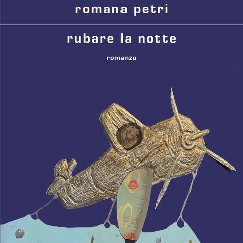 Romana Petri, "Rubare la notte", Mondadori, 2023