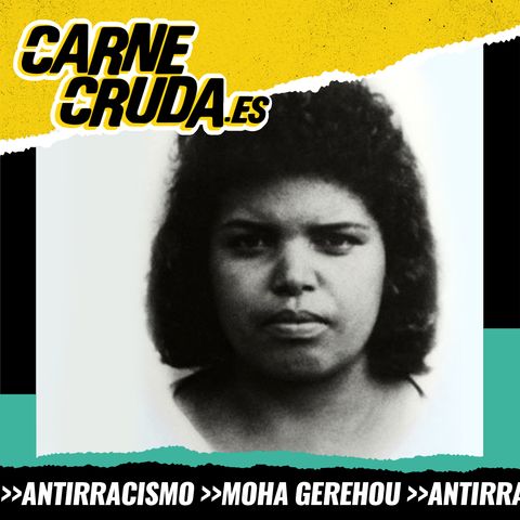 Lucrecia, 30 años del primer asesinato racista en España  (ANTIRRACISMO CON MOHA GEREHOU - CARNE CRUDA #1119)