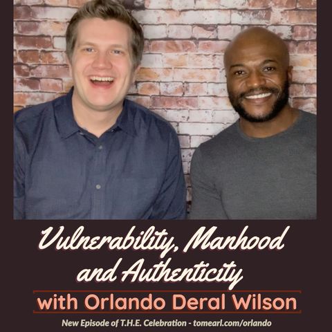Vulnerability, Manhood and Authenticity with Orlando Deral Wilson