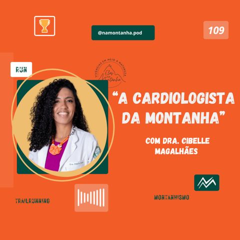 A Cardiologista da Montanha - Por Elas na Montanha EP.109 Dra. Cibelle Magalhães