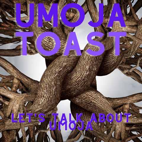 Umoja Toast - Let's Talk About Umoja
