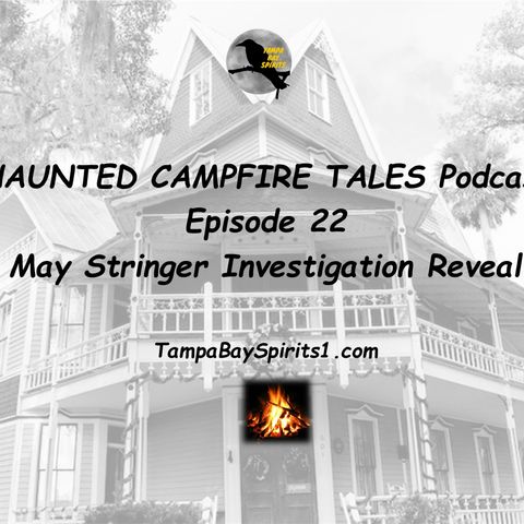 MAY STRINGER INVESTIGATION REVEAL- Episode 22