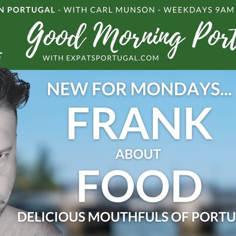 Portuguese platters that matter | Frank about Food | Good Morning Portugal!