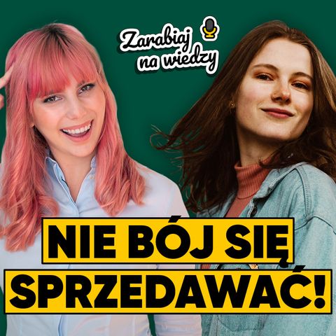 Jak SPRZEDAWAĆ bez nachalności i W ZGODZIE ze sobą? | Ania Kania