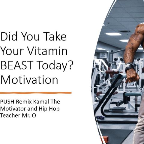 Did You Take Your Vitamin BEAST Today-Motivational - Kamal Supreme Mr O