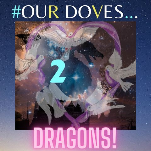#OUR DOVES 2 DRAGONS! Ft. Melisa Ruscsak