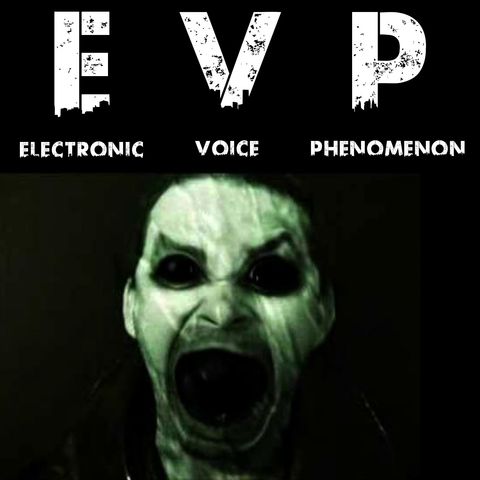 EVP-Electronic Voice Phenomenon