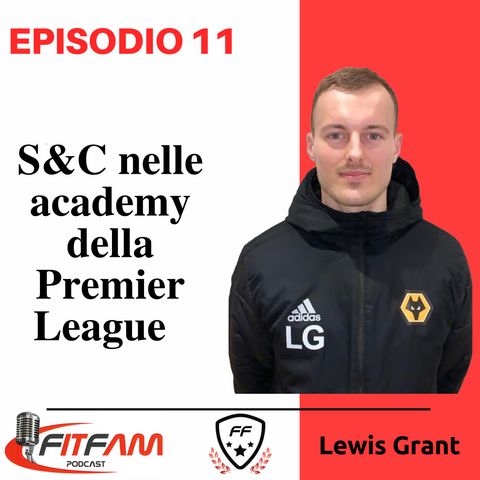 Stagione 2/ Episodio 11 -S&C nelle academy della Premier League con Lewis Grant (ENG)