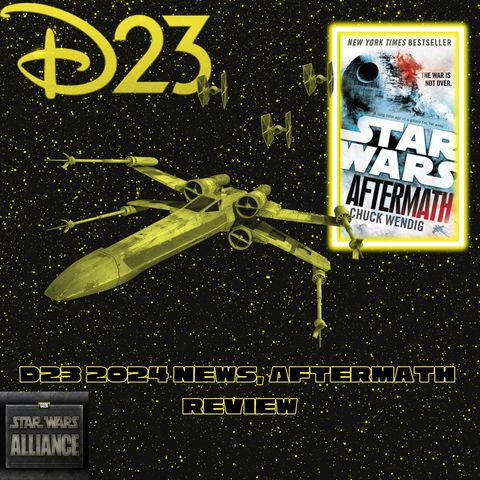 D23 2024 News, Skeleton Crew Trailer, Aftermath Review -Star Wars Alliance: Episode CCI