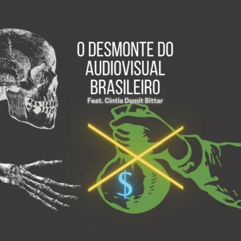 O desmonte do Audiovisual brasileiro (feat. Cíntia Domit Bittar) - DIVÃ DO AUDIOVISUAL 2.0 #003