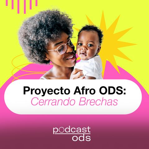 27. Proyecto Afro ODS: cerrando brechas