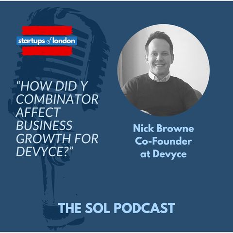 How Did Y Combinator Affect Business Growth for Devyce, with Nick Browne Co-Founder at Devyce