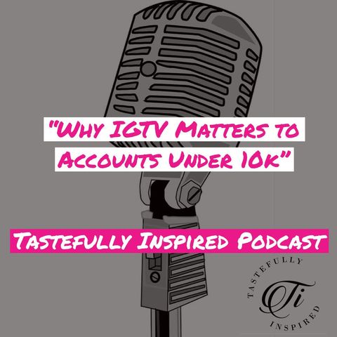 Why IGTV Matters to Accounts Under 10K