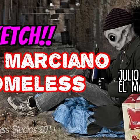 Sketch: El Marciano homeless. PARTE 1
