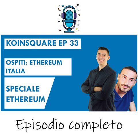 Speciale Ethereum: Podcast imperdibile ft Ethereum Italia - EP 33 SEASON 2020