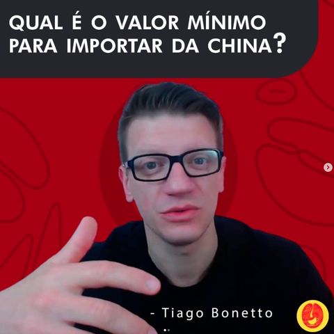 Qual é o valor Mínimo para Importar da China