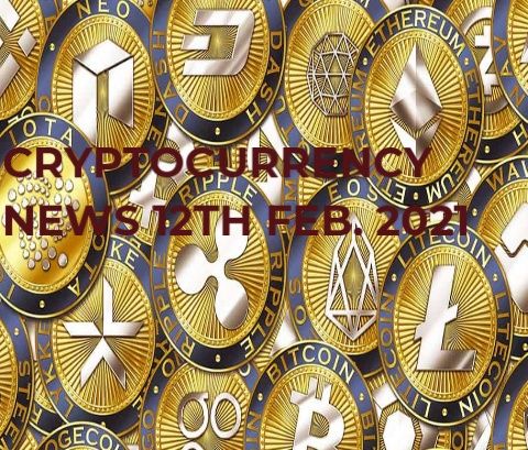 Crypto news 12th Feb. 2021