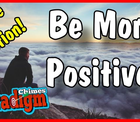 Be More Positive, How To Remove That Dark Cloud Over Your Life! | Paradigm Chimes  #paradigmshift