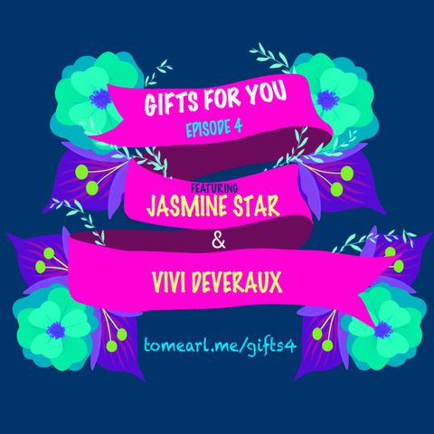 Gifts For You Ep. 4 Featuring Jasmine Star and Vivi Devereaux
