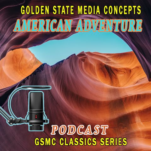 GSMC Classics: American Adventure Episode 3: Builders on the River