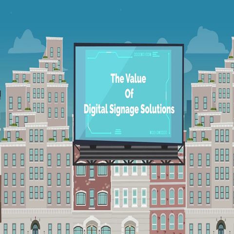 The Value Of Digital Signage Solutions