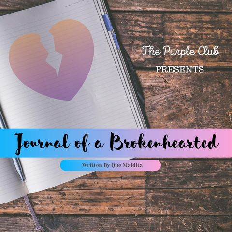 Journal Of A Brokenhearted: Part 1