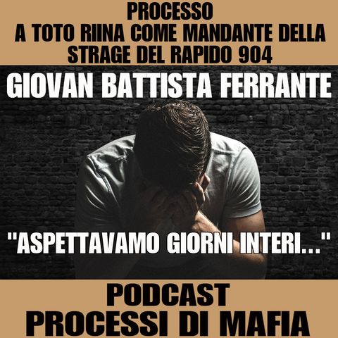 Giovan Battista Ferrante "Aspettavamo giorni interi..." - Processo a Salvatore Riina mandante della strage rapido 904