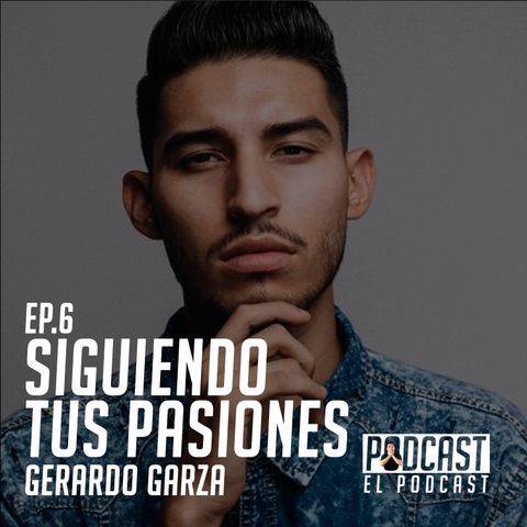 Siguiendo Tus Pasiones con Gerardo Garza