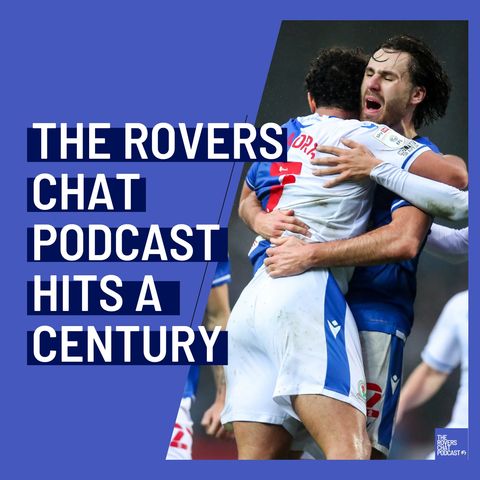 Ben Brereton Diaz, Rovers' Recent Results and A Ton Of Episodes! | Episode 100