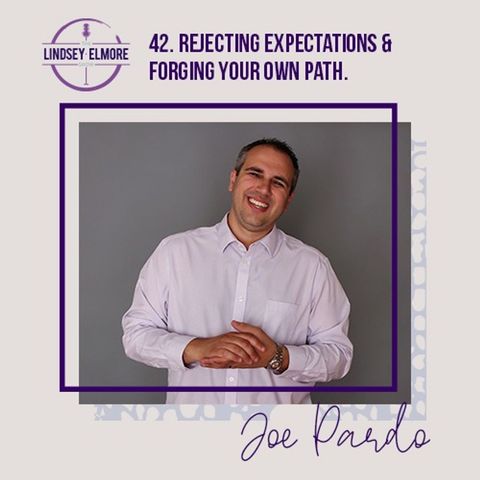 Rejecting expectations and forging your own path. An interview with Joe Pardo.