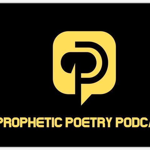 Welcome to the Prophetic Poetry Podcast