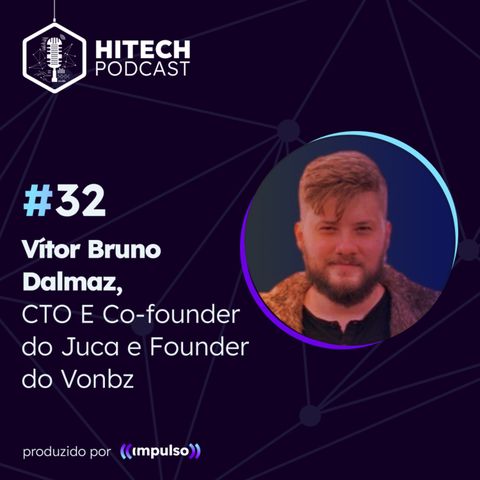 #32 - Vítor Bruno Dalmaz, CTO E Co-founder do Juca e Founder do Vonbz