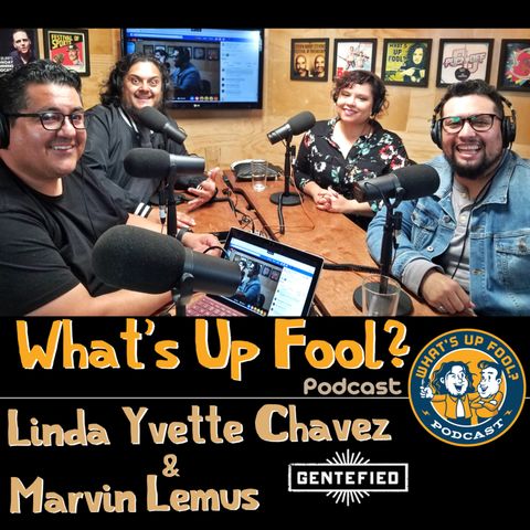 Ep 280 - Gentefied Creators Linda Chavez Marvin Lemus