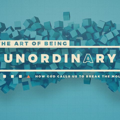 The Art of Being Unordinary (Week 8)