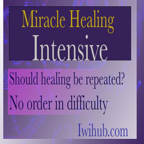 Should healing be repeated? Miracle Healing Intensive 4 with Wim