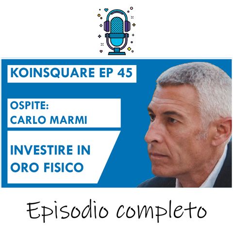 Investimenti in oro fisico e criptovalute ft Carlo Marmi - EP 45 SEASON 2021