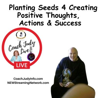 Planting Seeds 4 Creating Positive Thoughts,  Actions & Success