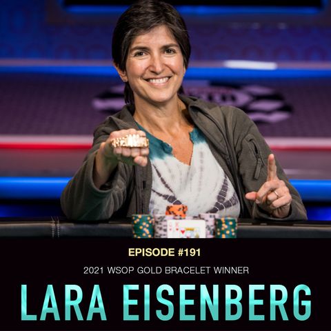#191 Lara Eisenberg: 2021 WSOP Gold Bracelet Winner