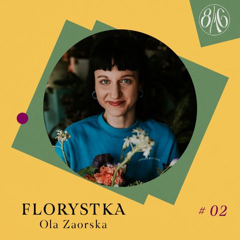 #02 FLORYSTKA || Ola Zaorska