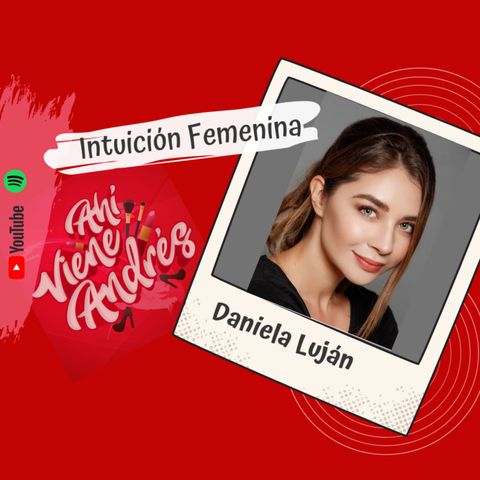 Ahí viene Andrés - T1 E3 Intuición femenina ft. Daniela Luján