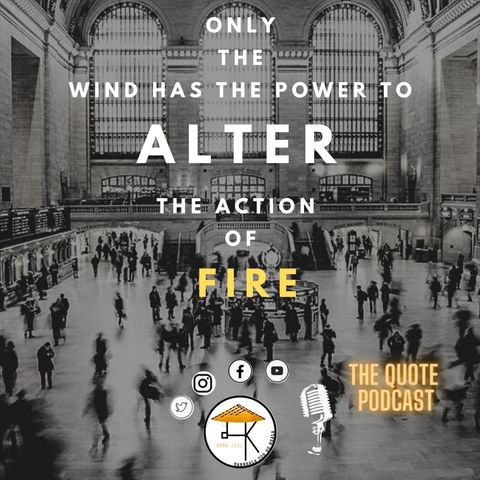 Only the wind has the power to alter the action of FIRE