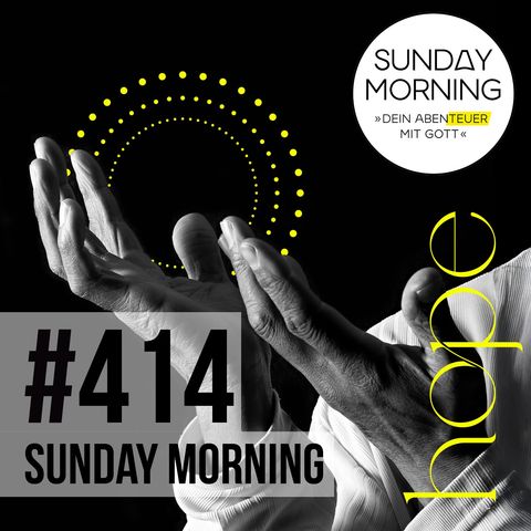 MINISTRY MESSAGE - Boten der Hoffnung | Sunday Morning #414