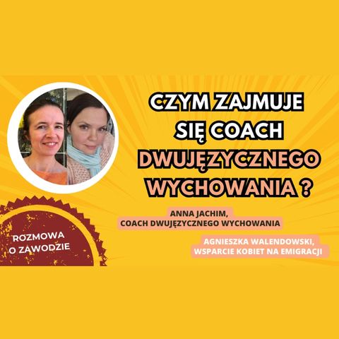 🌍 / 🇵🇱 Dwujęzyczność : Czym zajmuje się coach dwujęzycznego  i dwukulturowego wychowania? – Anna Jachim